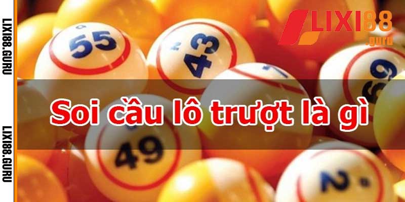 Soi cầu lô trượt là gì?